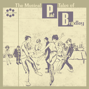 The Musical Tales of Pat Bradley